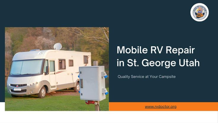 Mobile RV Repair in St. George: Quality Service at Your Campsite