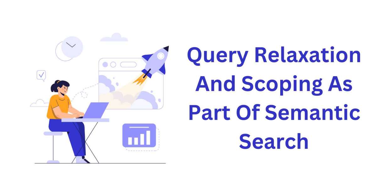 Query Relaxation And Scoping As Part Of Semantic Search