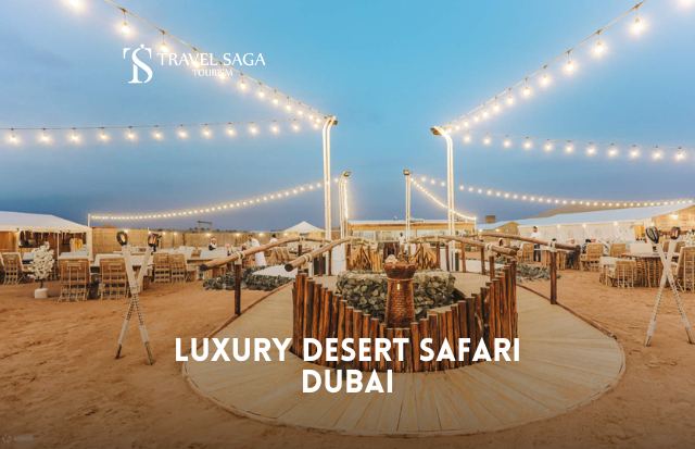 Luxury Desert Safari Dubai | VIP desert safari Dubai - Travel Saga