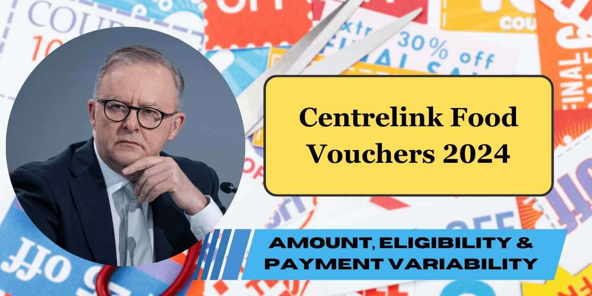 Centrelink Food Vouchers August 2024: Know Amount, Eligibility & Payment Variability