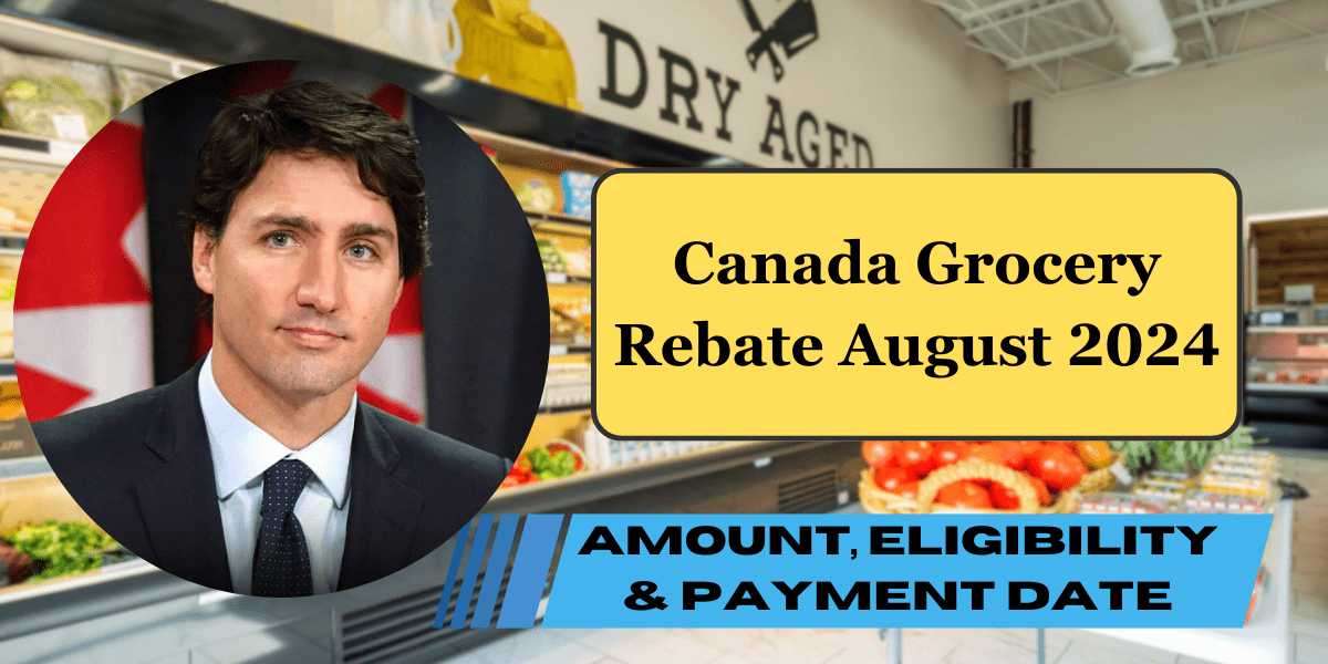 Fixed! Canada Grocery Rebate August 2024 – Check Amount, Eligibility & Payment Date