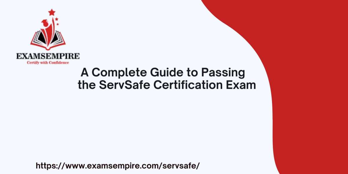 A Complete Guide to Passing the ServSafe Certification Exam