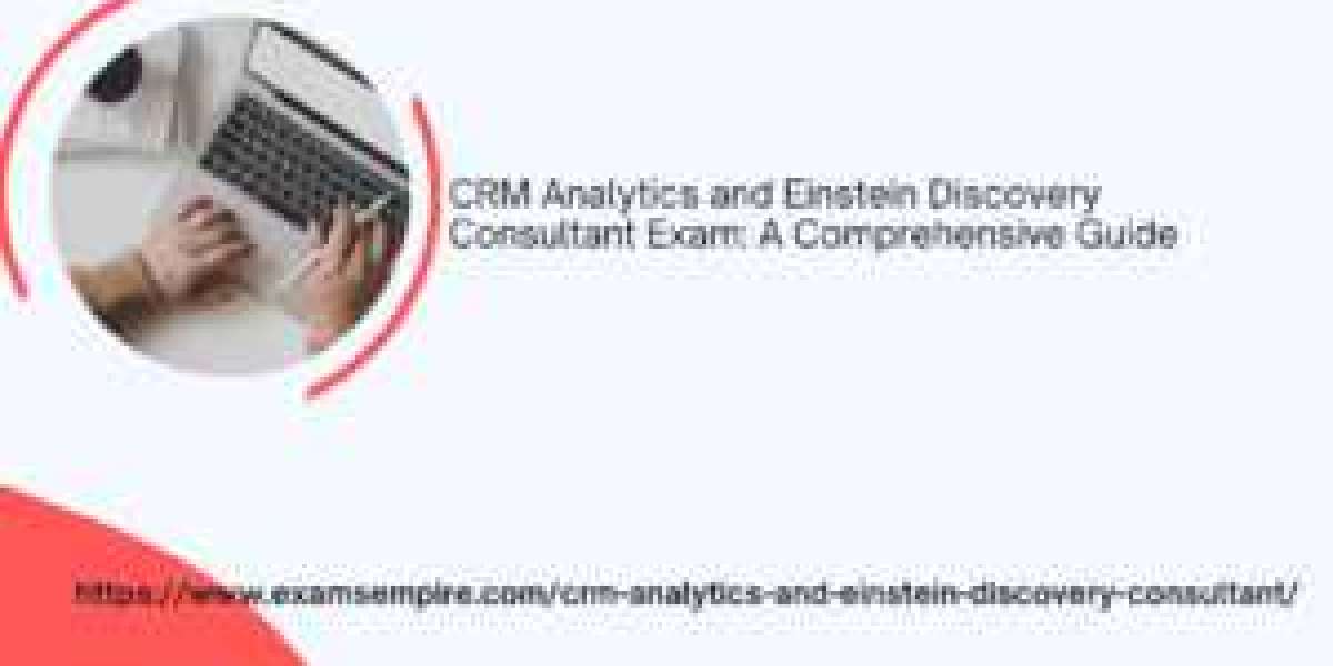 CRM Analytics and Einstein Discovery Consultant Exam: A Comprehensive Guide