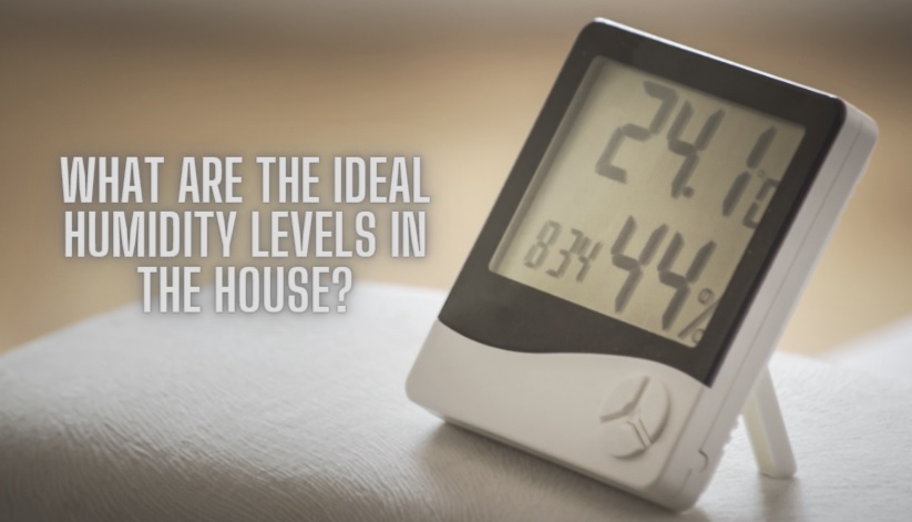 What are the Ideal Humidity Levels in the House?