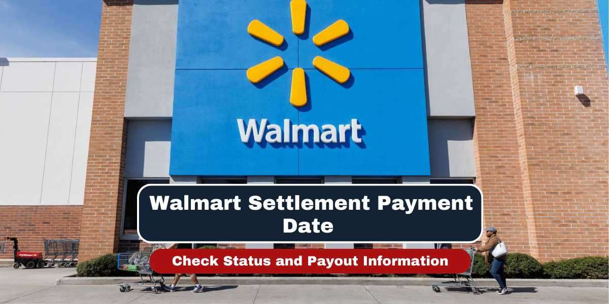 Walmart Settlement Payment Date 2024: Check Status and Payout Information