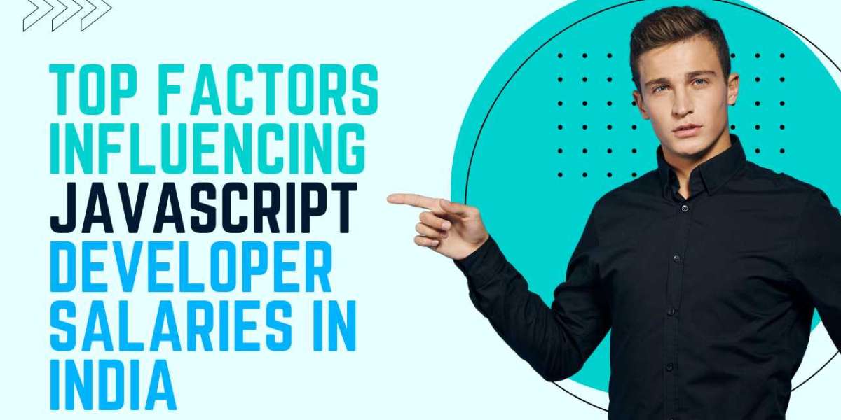 Top Factors Influencing JavaScript Developer Salaries in India