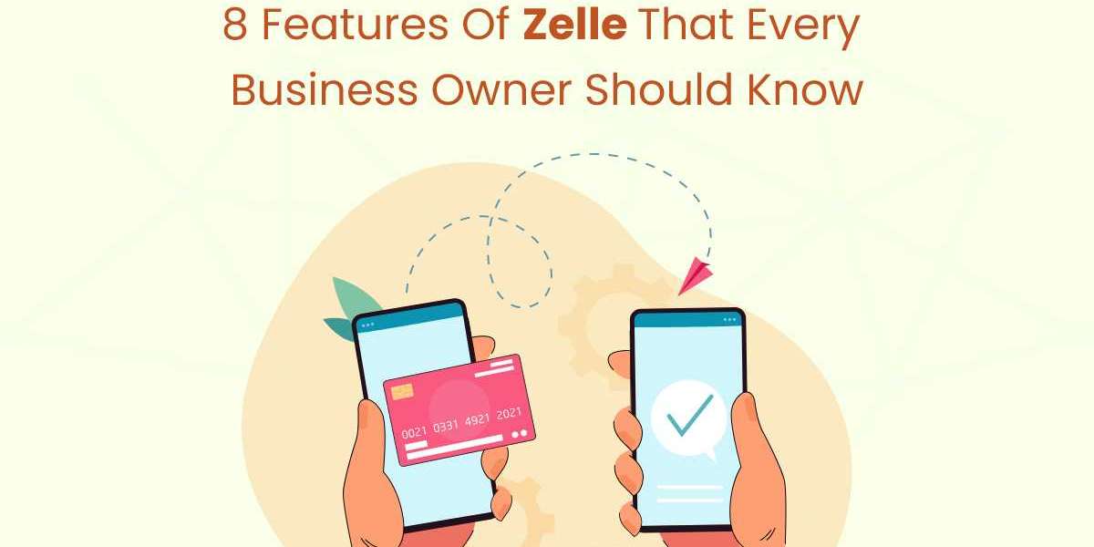 8 Features of Zelle that Every Business Owner Should Know