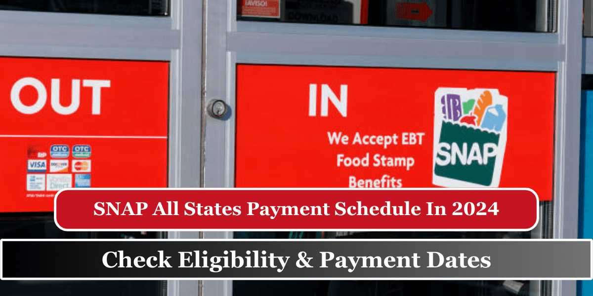 Great News! SNAP All States Payment Schedule In August 2024 – Check Eligibility & Payment Dates