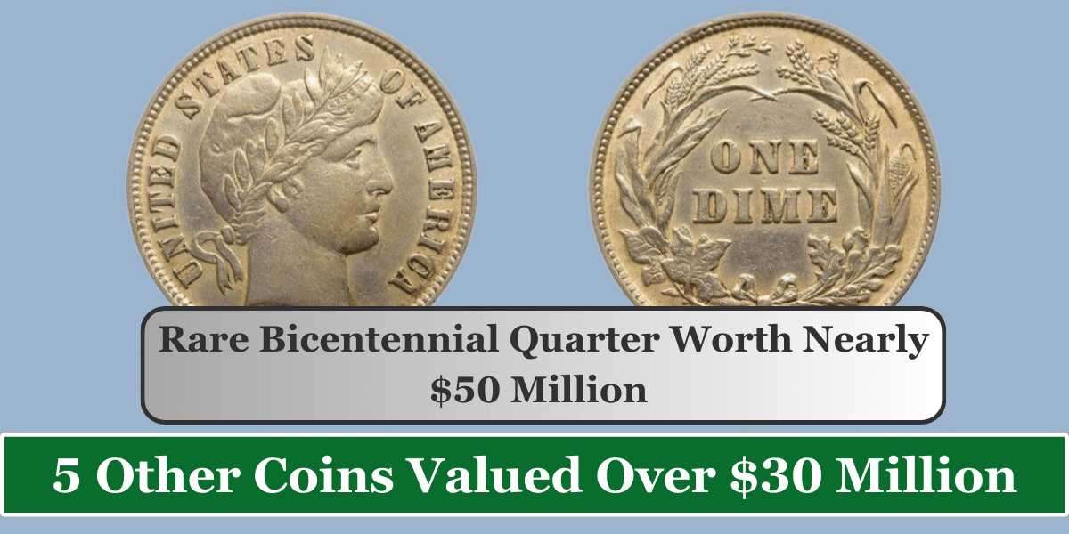 Rare Bicentennial Quarter Worth Nearly $50 Million – 5 Other Coins Valued Over $30 Million