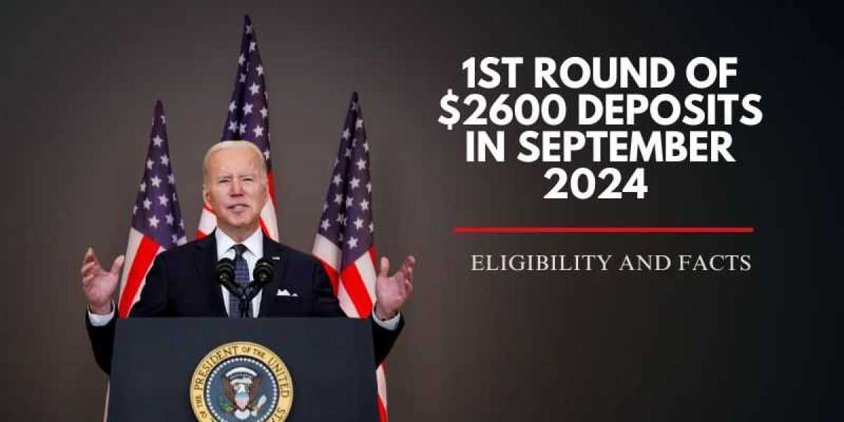 1st Round of $2600 Deposits in September 2024: Eligibility and Facts