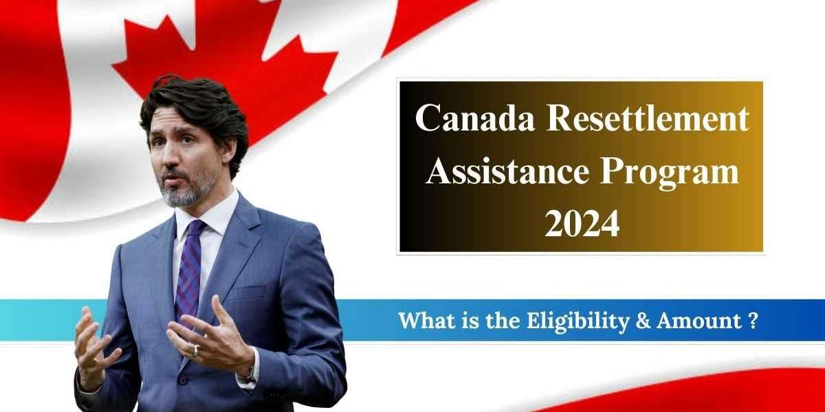 Canada Resettlement Assistance Program 2024: What is the Eligibility & Know About Amount