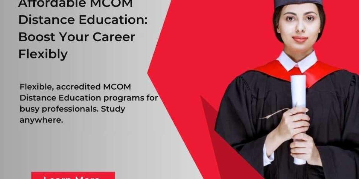 Mastering Commerce: Open Your Future with MCom Distance Education