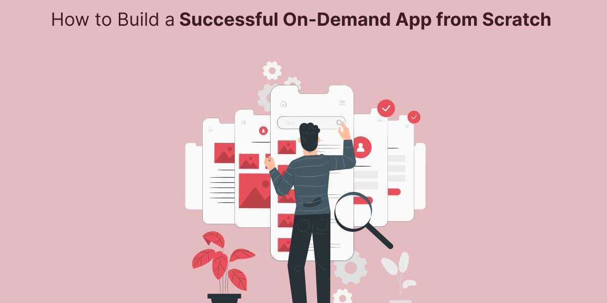 How to Build a Successful On-Demand App from Scratch