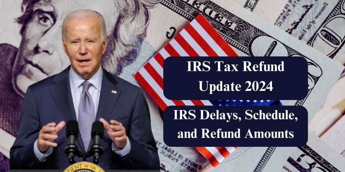 IRS Tax Refund Update 2024 – Understand IRS Delays, Schedule, and Refund Amounts