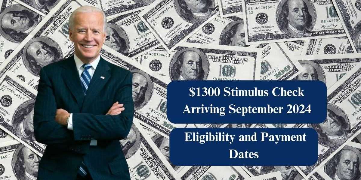 $1300 Stimulus Check Arriving September 2024: Eligibility, Payment Dates, and Key Facts