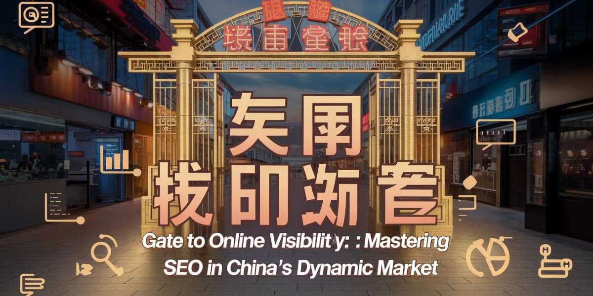 Gate to Online Visibility: Mastering SEO in China's Dynamic Market