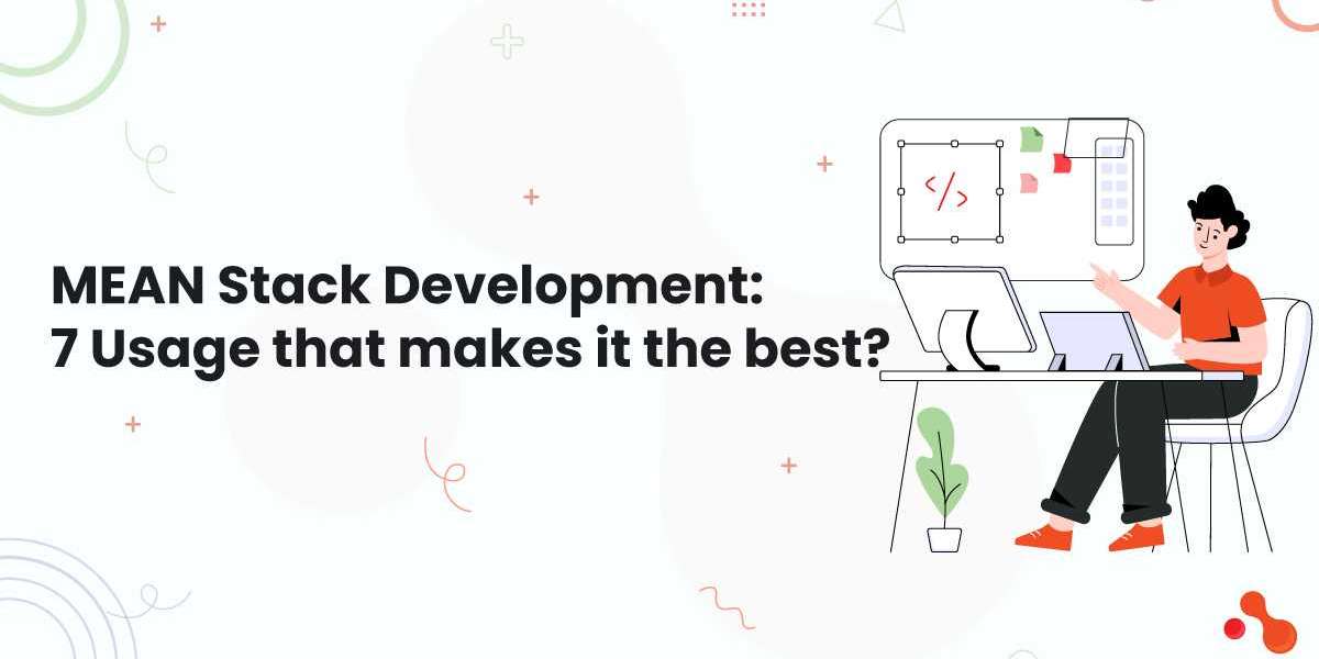 MEAN Stack Development: 7 Usage that makes it the best?