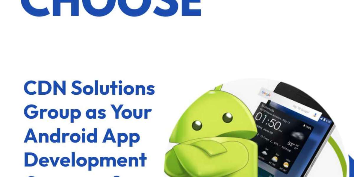 Why Choose CDN Solutions Group as Your Android App Development Company?