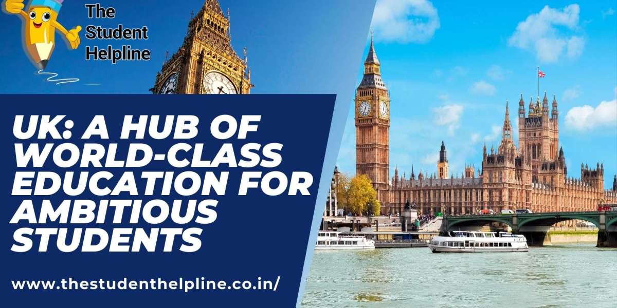 UK: A Hub of World-Class Education for Ambitious Students