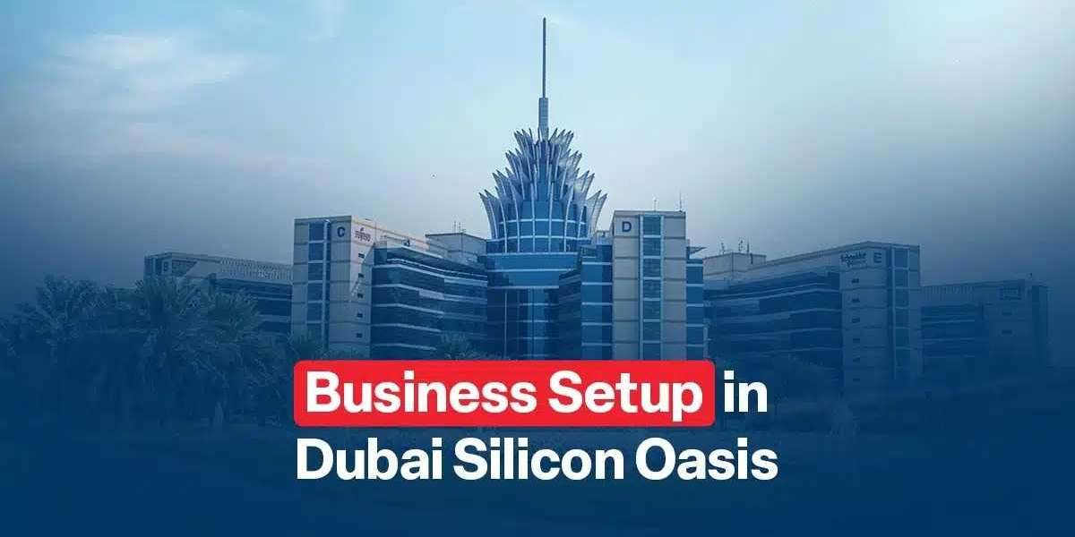 Dubai Silicon Oasis Company Formation Your Gateway to Tech Innovation and Business Growth