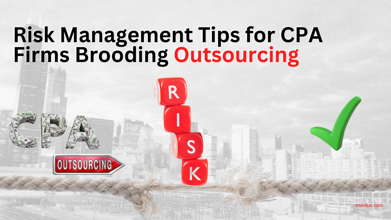 Risk Management Tips for CPA Firms Brooding Outsourcing