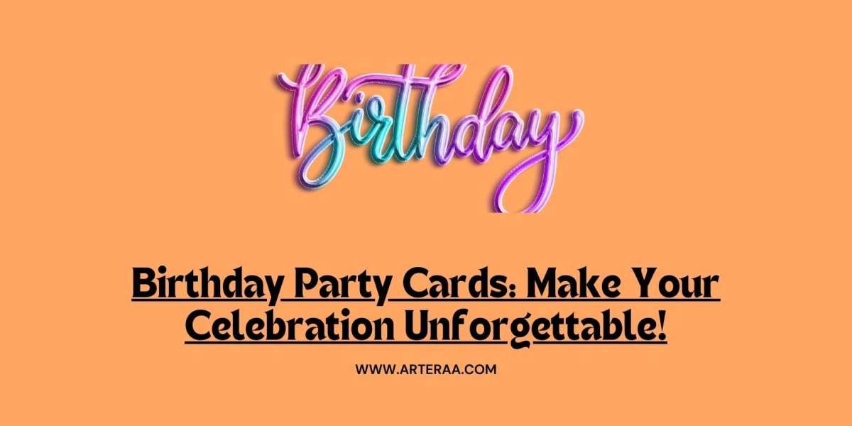 Birthday Party Cards: Make Your Celebration Unforgettable!