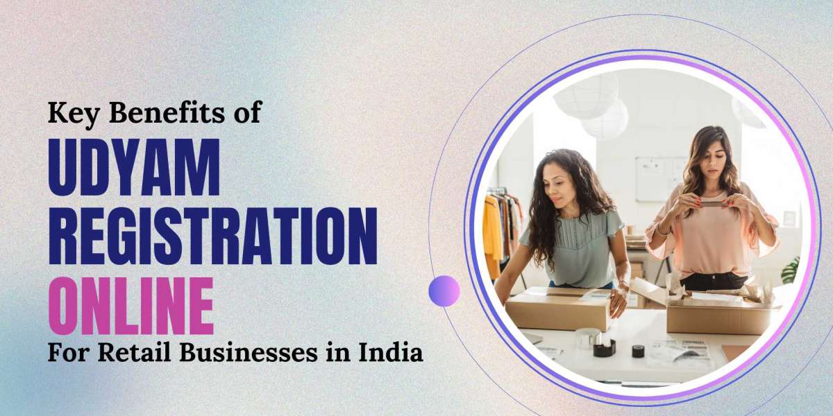 Key Benefits of Udyam Registration Online for Retail Businesses in India