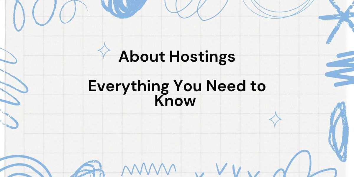 About Hostings  Everything You Need to Know