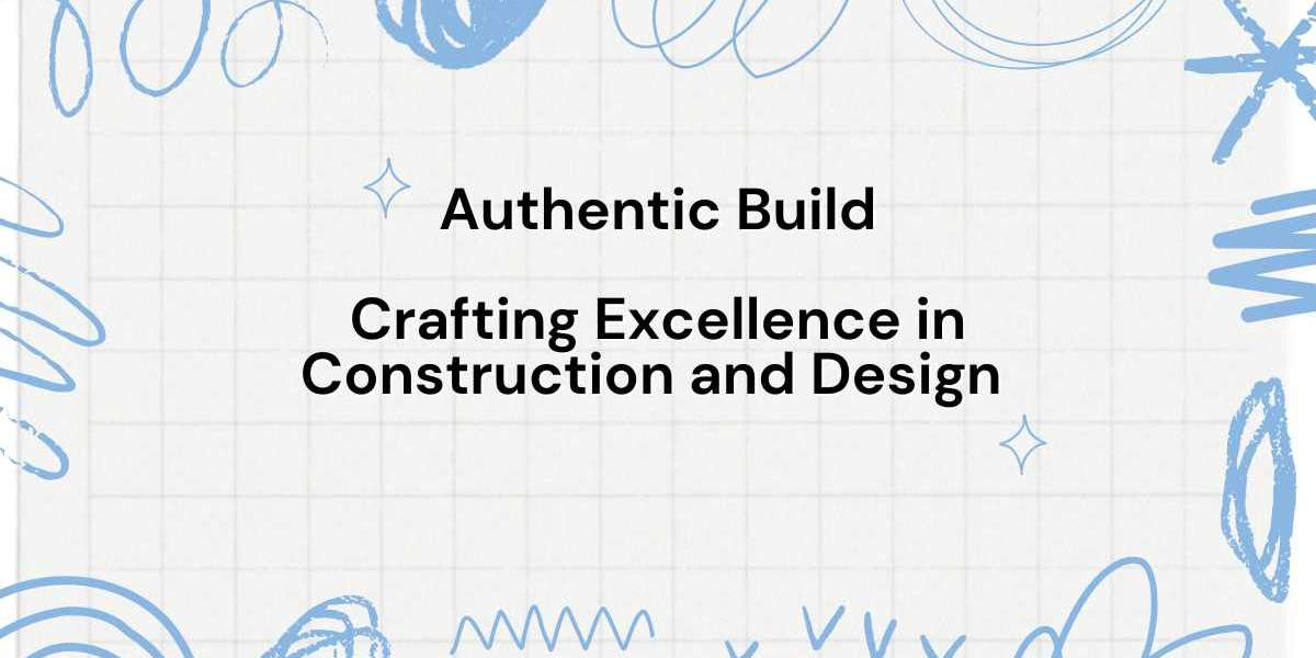 AuthenticBuild  Crafting Excellence in Construction and Design