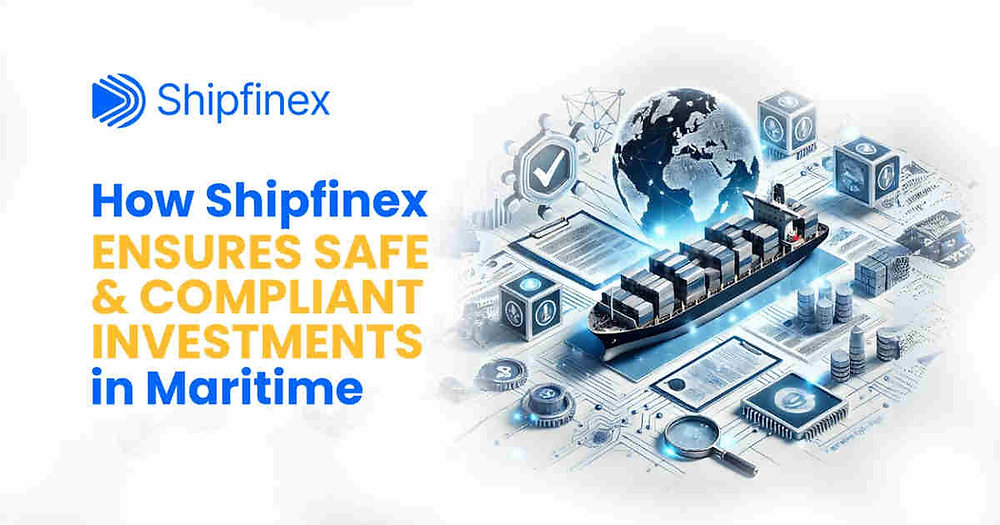 How ShipFinex Ensures Safe and Compliant Investments in Maritime