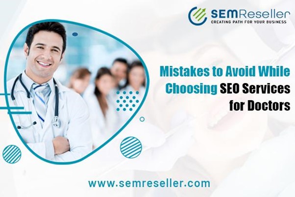 Mistakes to Avoid While Choosing SEO Services for Doctors