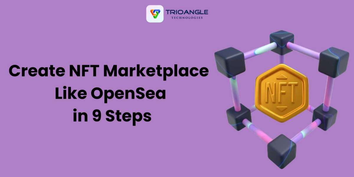 Create NFT Marketplace Like OpenSea in 9 Steps