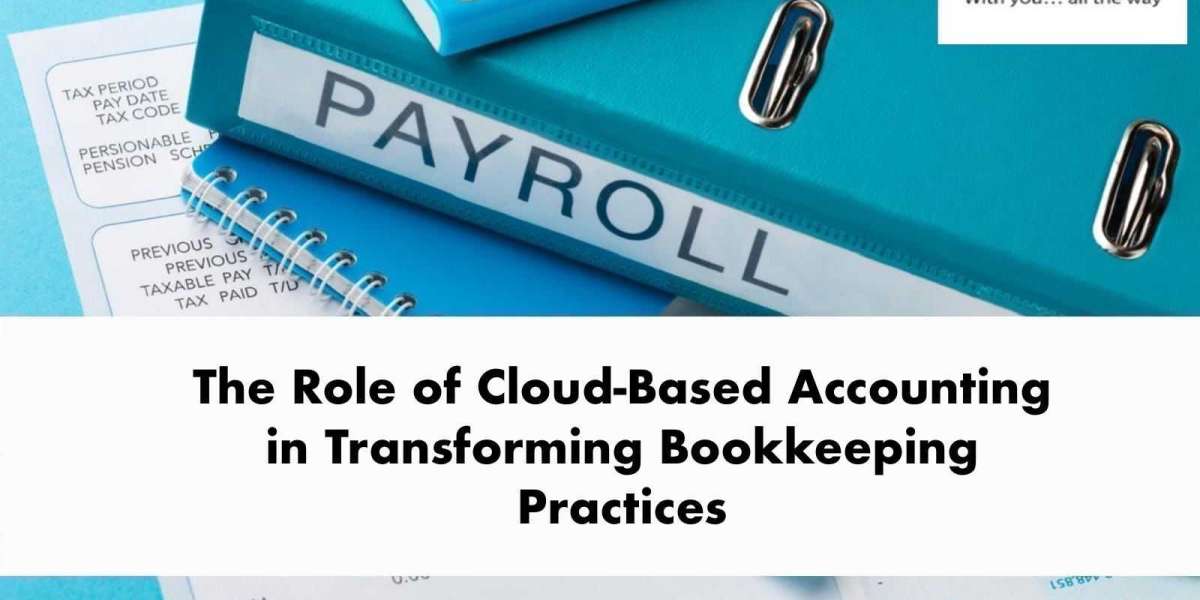 The Role of Cloud-Based Accounting in Transforming Bookkeeping Practices