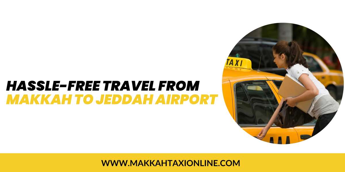 Hassle-Free Travel from Makkah to Jeddah Airport