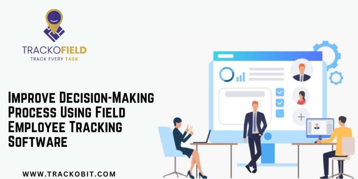 Improve Decision-Making Process Using Field Employee Tracking Software