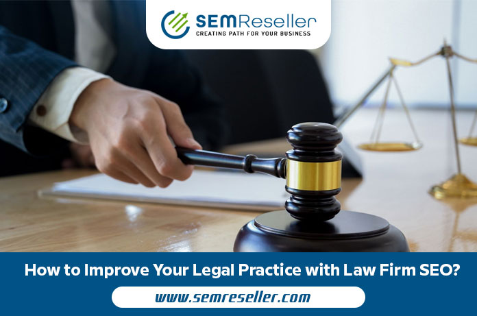 How to Improve Your Legal Practice with Law Firm SEO?