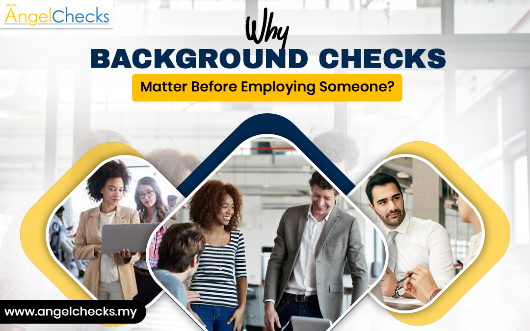 Why Background Checks Matter Before Employing Someone? – Angel Checks