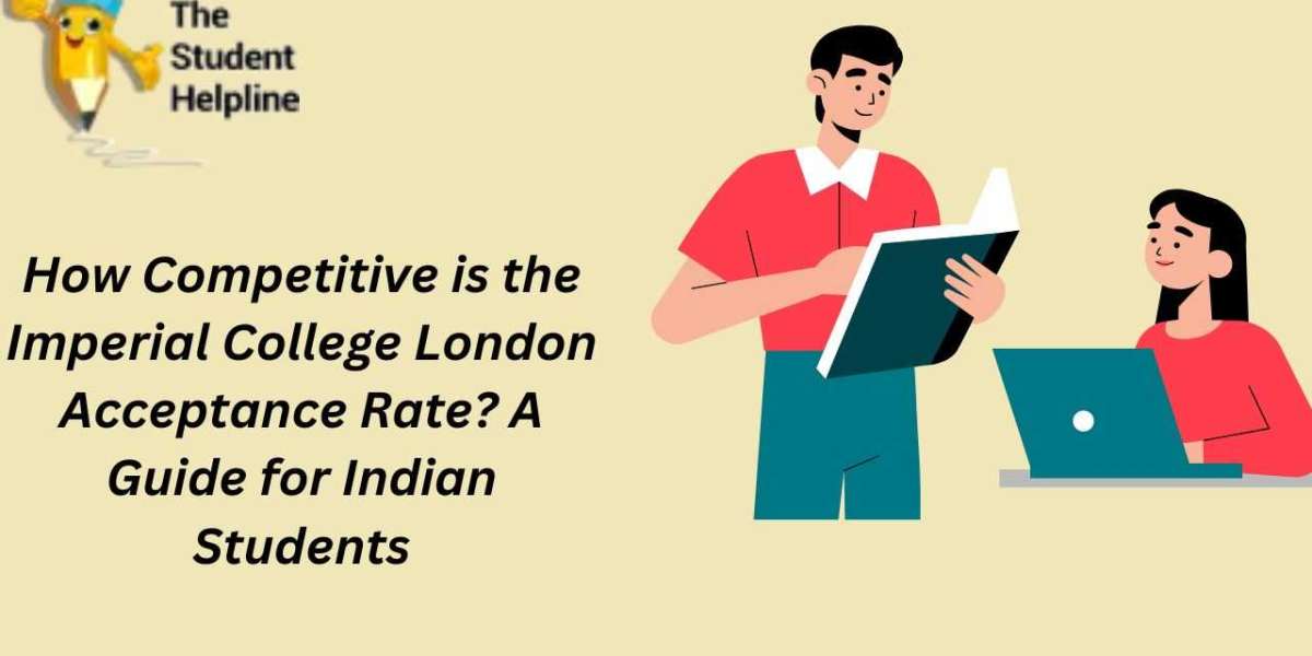 How Competitive is the Imperial College London Acceptance Rate? A Guide for Indian Students