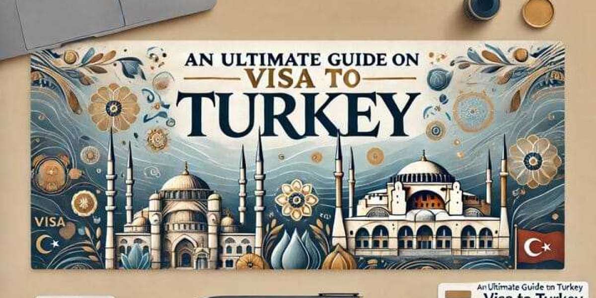 An Ultimate Guide on Visa to Turkey