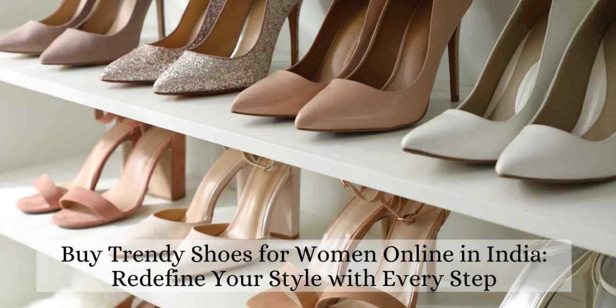 Buy Trendy Shoes for Women Online in India: Redefine Your Style with Every Step