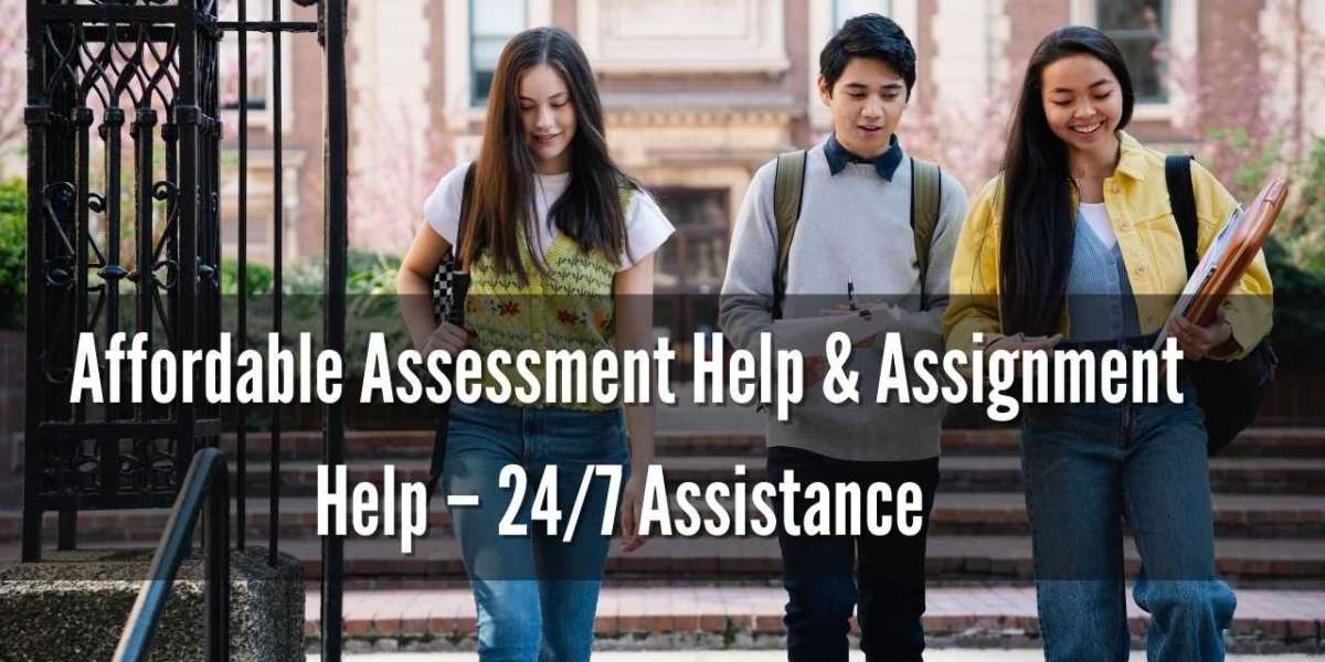 Affordable Assessment Help & Assignment Help – 24/7 Assistance