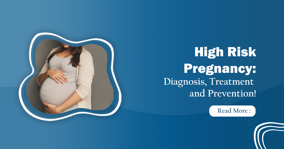 High Risk Pregnancy: Diagnosis, Treatment and Prevention