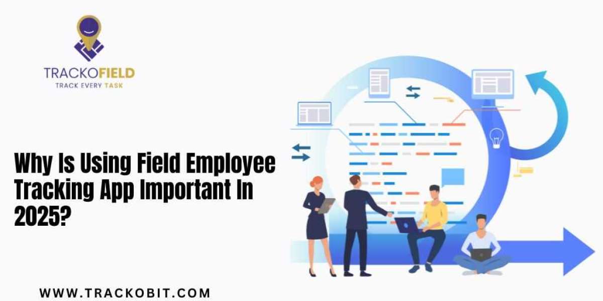 Why Is Using Field Employee Tracking App Important In 2025?