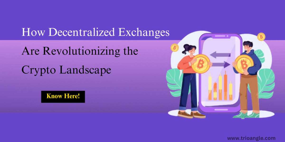 How Decentralized Exchanges Are Revolutionizing the Crypto Landscape