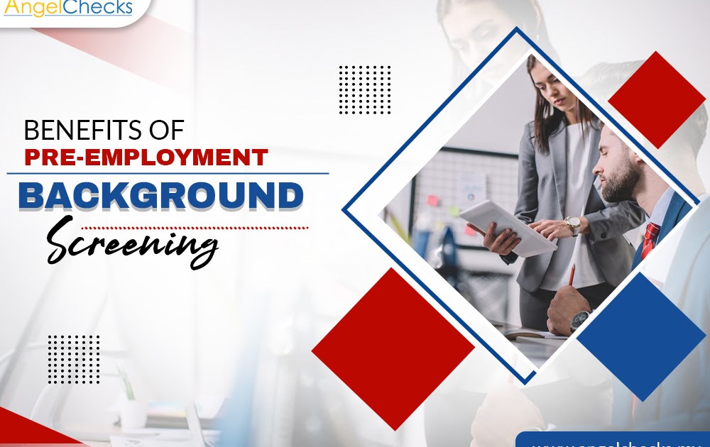 Benefits of Pre-Employment Background Screening