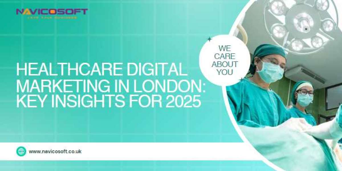 Healthcare Digital Marketing in London: Key Insights for 2025