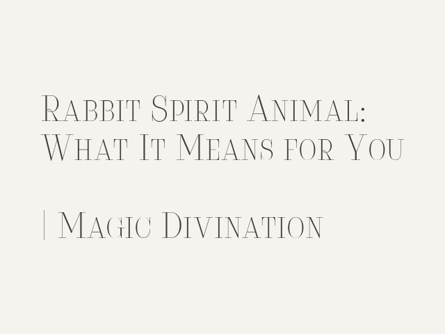 Rabbit Spirit Animal: What It Means for You | Magic Divination