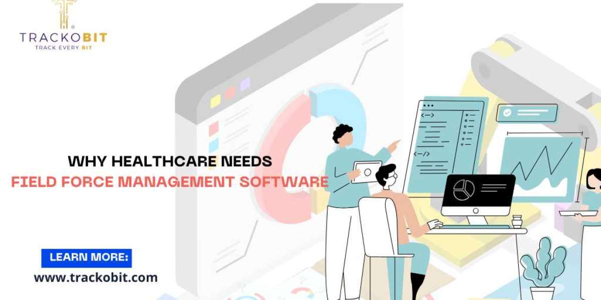 Why Healthcare Needs Field Force Management Software