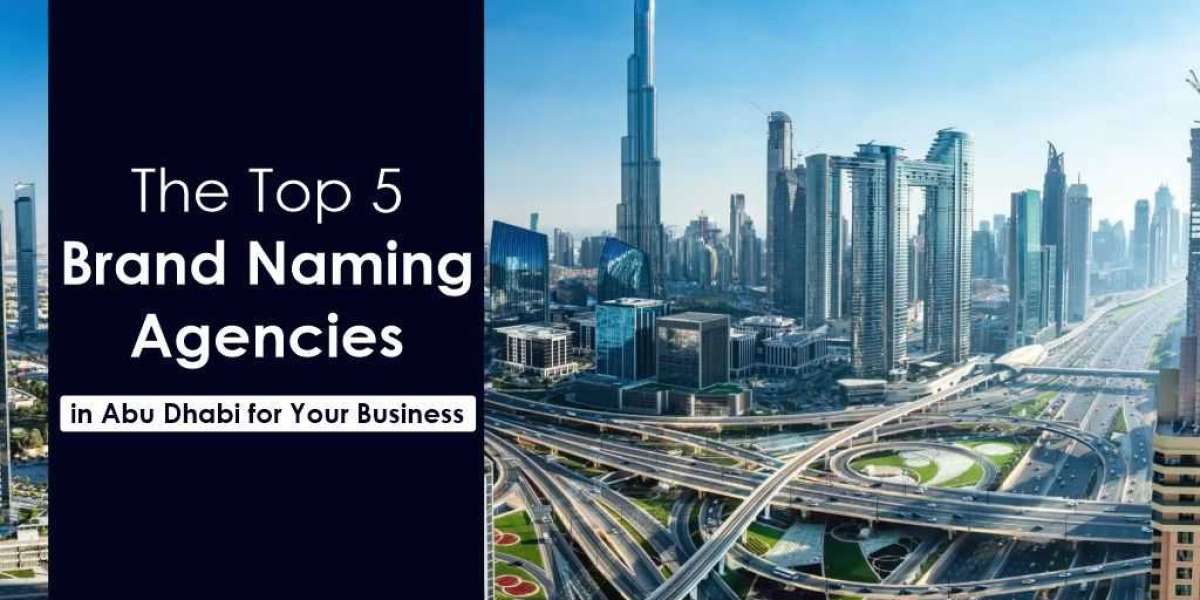 Top 5 Brand Naming Agencies in Abu Dhabi to Elevate Your Business