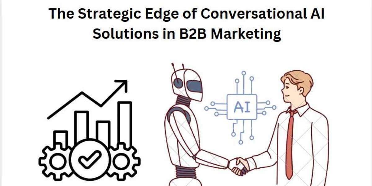 The Strategic Edge of Conversational AI Solutions in B2B Marketing